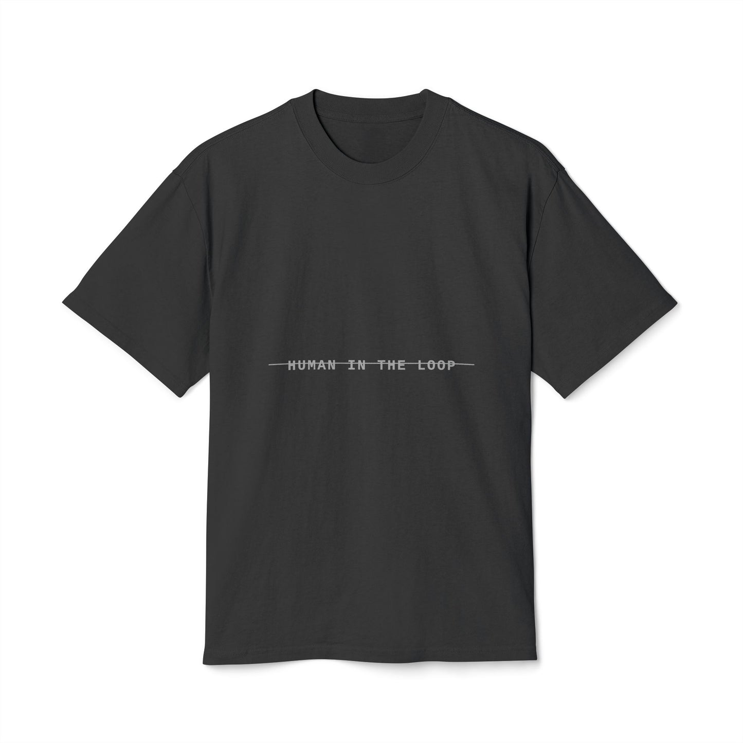 04 — NO HUMAN IN THE LOOP (Tee)